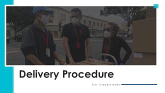 Delivery Procedure Ppt PowerPoint Presentation Complete With Slides