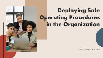 Deploying Safe Operating Procedures In The Organization Ppt PowerPoint Presentation Complete Deck With Slides