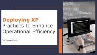 Deploying XP Practices To Enhance Operational Efficiency Ppt PowerPoint Presentation Complete Deck With Slides