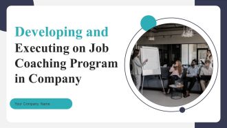 Developing And Executing On Job Coaching Program In Company Ppt PowerPoint Presentation Complete Deck With Slides