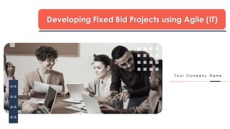 Developing Fixed Bid Projects Using Agile IT Ppt PowerPoint Presentation Complete Deck With Slides