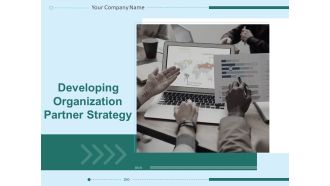 Developing Organization Partner Strategy Ppt PowerPoint Presentation Complete Deck With Slides