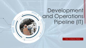 Development And Operations Pipeline IT Ppt PowerPoint Presentation Complete Deck With Slides