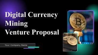 Digital Currency Mining Venture Proposal Ppt PowerPoint Presentation Complete Deck With Slides