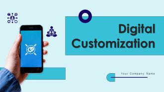 Digital Customization Ppt PowerPoint Presentation Complete Deck With Slides