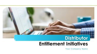Distributor Entitlement Initiatives Ppt PowerPoint Presentation Complete Deck With Slides