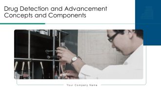Drug Detection And Advancement Concepts And Components Ppt PowerPoint Presentation Complete With Slides