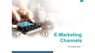 E Marketing Channels Ppt PowerPoint Presentation Complete Deck With Slides