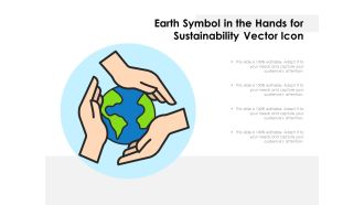 Earth Symbol In The Hands For Sustainability Vector Icon Ppt PowerPoint Presentation Gallery Professional PDF