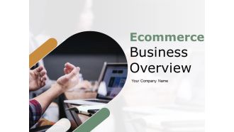 Ecommerce Business Overview Ppt PowerPoint Presentation Complete Deck With Slides