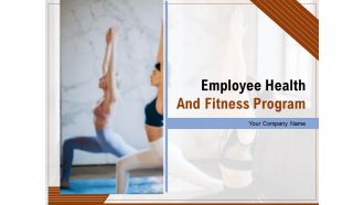 Employee Health And Fitness Program Ppt PowerPoint Presentation Complete Deck With Slides