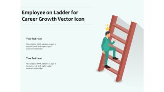 Employee On Ladder For Career Growth Vector Icon Ppt PowerPoint Presentation Slides Designs Download PDF