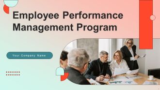Employee Performance Management Program Ppt PowerPoint Presentation Complete Deck With Slides