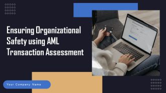 Ensuring Organizational Safety Using AML Transaction Ppt PowerPoint Presentation Complete Deck With Slides