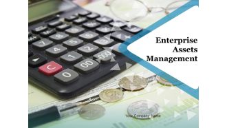Enterprise Assets Management Ppt PowerPoint Presentation Complete Deck With Slides