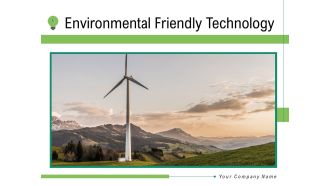 Environmental Friendly Technology Ppt PowerPoint Presentation Complete Deck With Slides