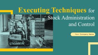 Executing Techniques For Stock Administration And Control Ppt PowerPoint Presentation Complete Deck With Slides