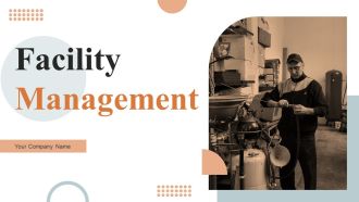 Facility Management Ppt PowerPoint Presentation Complete Deck