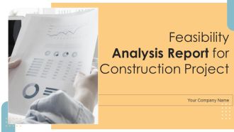 Feasibility Analysis Report For Construction Project Ppt PowerPoint Presentation Complete Deck With Slides