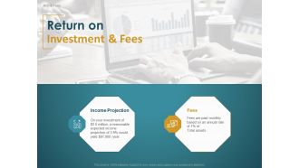 Financial Consultancy Proposal Return On Investment And Fees Ppt PowerPoint Presentation File Infographics PDF
