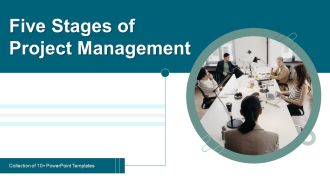 Five Stages Of Project Management Ppt PowerPoint Presentation Complete Deck With Slides