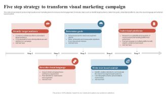 Five Step Strategy To Transform Visual Marketing Campaign Ppt PowerPoint Presentation Styles Graphics Template PDF