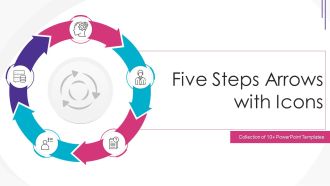 Five Steps Arrows With Icons Ppt PowerPoint Presentation Complete Deck With Slides