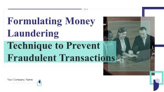 Formulating Money Laundering Technique To Prevent Fraudulent Transactions Ppt PowerPoint Presentation Complete Deck With Slides