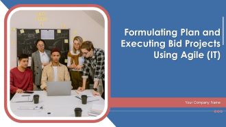 Formulating Plan And Executing Bid Projects Using Agile IT Ppt PowerPoint Presentation Complete Deck With Slides