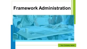 Framework Administration Ppt PowerPoint Presentation Complete Deck With Slides
