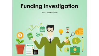 Funding Investigation Ppt PowerPoint Presentation Complete Deck With Slides