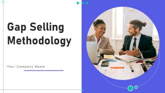 Gap Selling Methodology Ppt PowerPoint Presentation Complete Deck With Slides