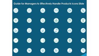 Guide For Managers To Effectively Handle Products Icons Slide Ppt Inspiration Examples PDF
