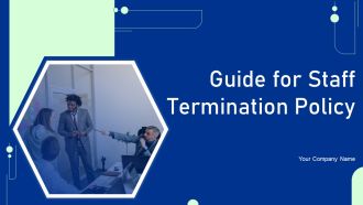 Guide For Staff Termination Policy Ppt PowerPoint Presentation Complete Deck With Slides