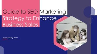 Guide To SEO Marketing Strategy To Enhance Business Sales Ppt PowerPoint Presentation Complete Deck With Slides