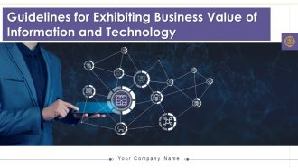 Guidelines For Exhibiting Business Value Of Information And Technology Ppt PowerPoint Presentation Complete With Slides