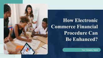 How Electronic Commerce Financial Procedure Can Be Enhanced Ppt PowerPoint Presentation Complete Deck With Slides