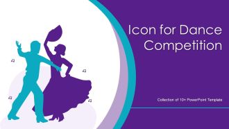 Icon For Dance Competition Ppt PowerPoint Presentation Complete Deck With Slides