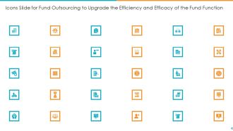 Icons Slide For Fund Outsourcing To Upgrade The Efficiency And Efficacy Of The Fund Function Ppt Summary Format Ideas