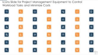 Icons Slide For Project Management Equipment To Control Workload Tasks And Minimize Costs Introduction PDF