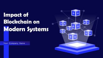 Impact Of Blockchain On Modern Systems Ppt PowerPoint Presentation Complete Deck With Slides