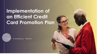 Implementation Of An Efficient Credit Card Promotion Plan Ppt PowerPoint Presentation Complete Deck With Slides