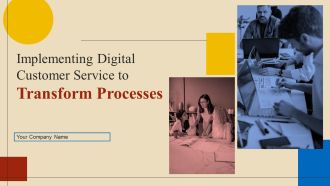 Implementing Digital Customer Service To Transform Processes Ppt PowerPoint Presentation Complete Deck With Slides