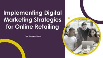 Implementing Digital Marketing Strategies For Online Retailing Ppt PowerPoint Presentation Complete Deck With Slides