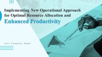 Implementing New Operational Approach For Optimal Resource Allocation And Enhanced Productivity Complete Deck