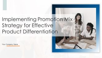 Implementing Promotion Mix Strategy For Effective Product Differentiation Ppt PowerPoint Presentation Complete Deck With Slides