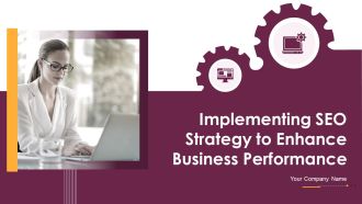 Implementing SEO Strategy To Enhance Business Performance Ppt PowerPoint Presentation Complete With Slides