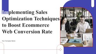 Implementing Sales Optimization Techniques To Boost Ecommerce Web Conversion Rate Ppt PowerPoint Presentation Complete Deck