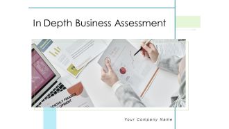 In Depth Business Assessment Ppt PowerPoint Presentation Complete Deck With Slides