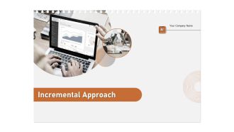 Incremental Approach Ppt PowerPoint Presentation Complete Deck With Slides